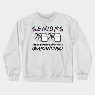 Seniors 2020 The One Where They Were Quarantined Crewneck Sweatshirt